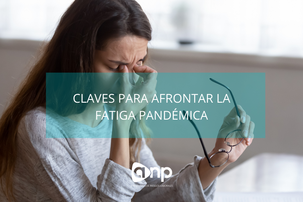 Claves para afrontar la fatiga pandémica